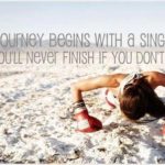 every-journey-begins-with-a-single-step-you-will-never-finish-if-you-dont-start